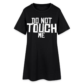 Do not touch me ! - Women’s T-Shirt Dress - black - Front