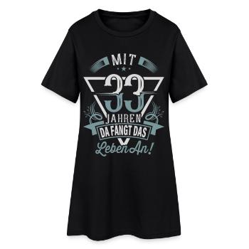 33. Geburtstag Da Fängt Das Leben An - Frauen T-Shirt-Kleid - Schwarz - Vorne