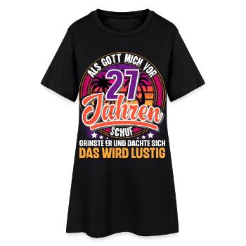 27. Geburtstag Als Gott Mich Schuf Vor - Frauen T-Shirt-Kleid - Schwarz - Vorne