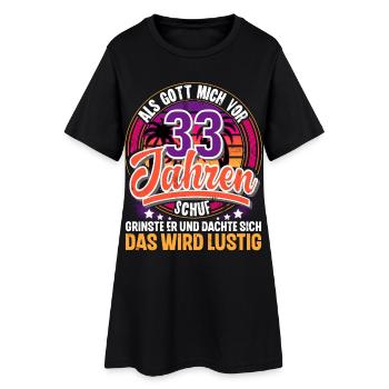 33. Geburtstag Als Gott Mich Schuf Vor - Frauen T-Shirt-Kleid - Schwarz - Vorne