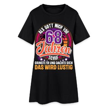 68. Geburtstag Als Gott Mich Schuf Vor - Frauen T-Shirt-Kleid - Schwarz - Vorne