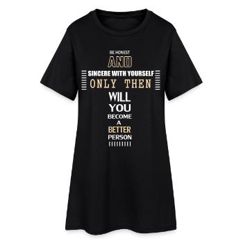 Sei Ehrlich und Aufrichtig zu dir selbst - Frauen T-Shirt-Kleid - Schwarz - Vorne