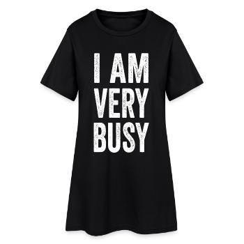 I'm Very Busy Funny Text Quote For Busy People - Women’s T-Shirt Dress - black - Front