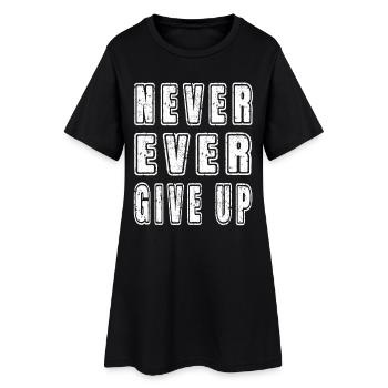 Inspirational Motivational Never Ever Give Up Text - Women’s T-Shirt Dress - black - Front