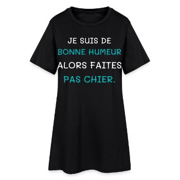 Je suis de bonne humeur alors faites pas chier - Robe T-shirt Femme - noir - Devant
