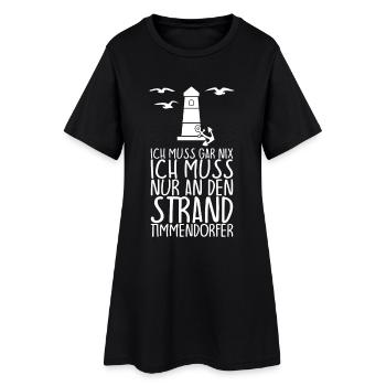 Ich muss gar nix muss nur zum TIMMENDORFER STRAND - Frauen T-Shirt-Kleid - Schwarz - Vorne