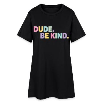 Dude Be Kind No Bullying - Frauen T-Shirt-Kleid - Schwarz - Vorne