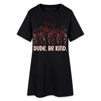 Dude Be Kind No Bullying - Robe T-shirt Femme - noir - Devant
