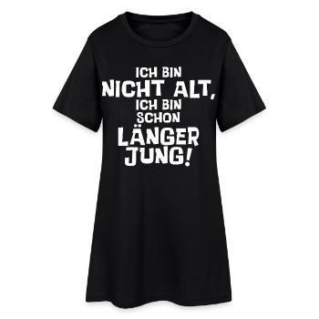 Ich bin nicht alt, ich bin schon länger jung. - Frauen T-Shirt-Kleid - Schwarz - Vorne