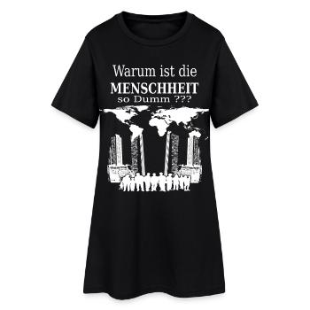Warum ist die Menschheit so Dumm ? - Frauen T-Shirt-Kleid - Schwarz - Vorne