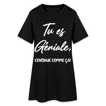Tu es Géniale, continue comme ça! - Robe T-shirt Femme - noir - Devant