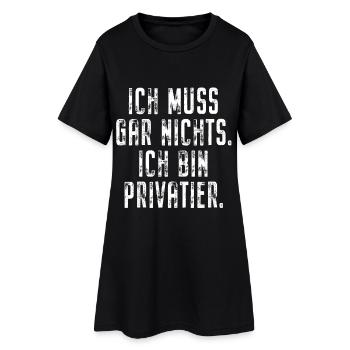 Privatier Ich Muss Gar Nichts Unternehmer Freiheit - Frauen T-Shirt-Kleid - Schwarz - Vorne