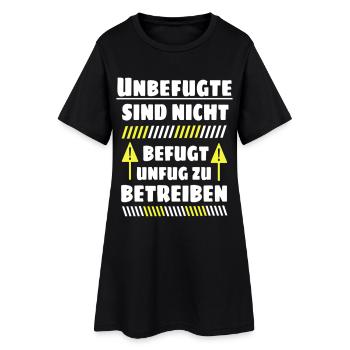 Unbefugte sind nicht befugt Unfug zu Betreiben - Frauen T-Shirt-Kleid - Schwarz - Vorne