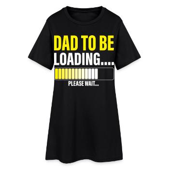 Mens Dad to Be Loading Please Wait Funny New Dad - Women’s T-Shirt Dress - black - Front