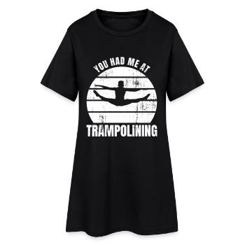You had me jumping on a trampoline - Women’s T-Shirt Dress - black - Front