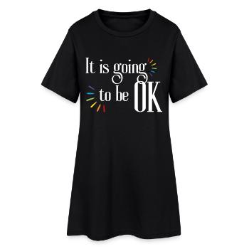 It's All Going to Be Okay Quote Inspiration and Motivation - Women’s T-Shirt Dress - black - Front