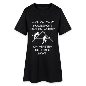 Was ich ohne Hundesport machen würde  - Frauen T-Shirt-Kleid - Schwarz - Vorne