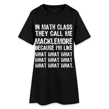 In math class they call me Macklemore funny shirt - Robe T-shirt Femme - noir - Devant