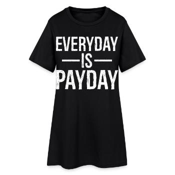 Jeder Tag ist Zahltag lustiges Hemd - Frauen T-Shirt-Kleid - Schwarz - Vorne