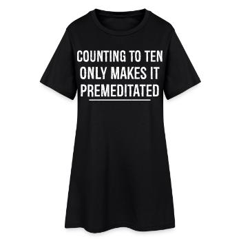 counting to ten only makes it premeditated funny - Women’s T-Shirt Dress - black - Front