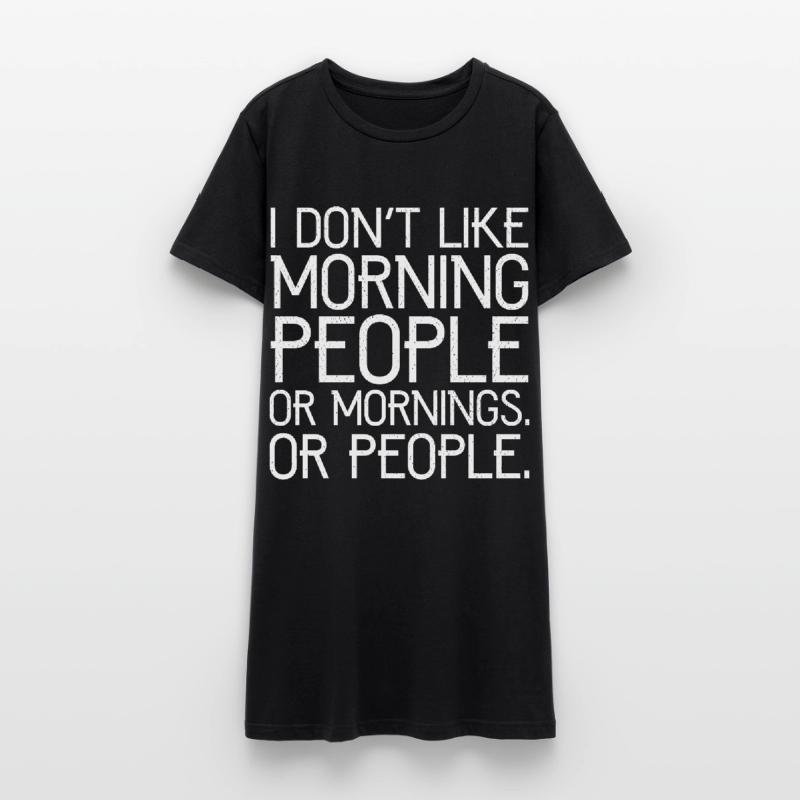 Ich mag keine Morgenmenschen oder Morgenmenschen oder Menschen Frauen T-Shirt-Kleid