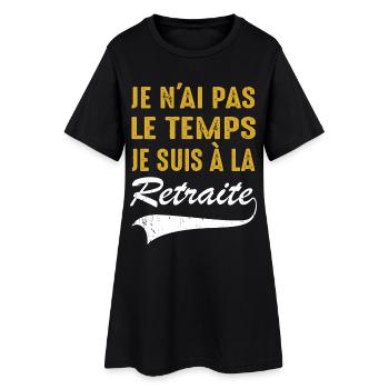 Je N'ai Pas Le Temps Je Suis À La Retraite Humour - Robe T-shirt Femme - noir - Devant