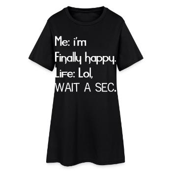 Me I'm finally happy life funny shirt - Robe T-shirt Femme - noir - Devant