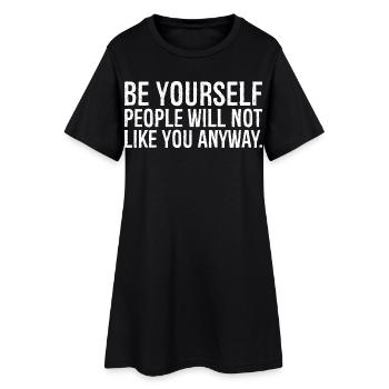 Sei du selbst, die Leute werden dich sowieso nicht mögen lustig - Frauen T-Shirt-Kleid - Schwarz - Vorne