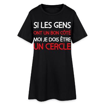 Si les gens ont un bon côté je dois être un cercle - Robe T-shirt Femme - noir - Devant