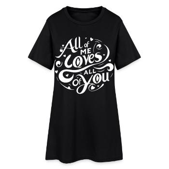all of me loves all of you LIebeserklärung Liebe - Frauen T-Shirt-Kleid - Schwarz - Vorne