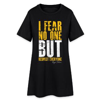 I fear no one but respect everyone - Women’s T-Shirt Dress - black - Front