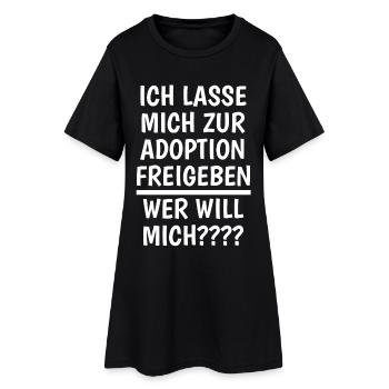 Ich lasse mich zur adoption freigeben,Wer will mic - Frauen T-Shirt-Kleid - Schwarz - Vorne