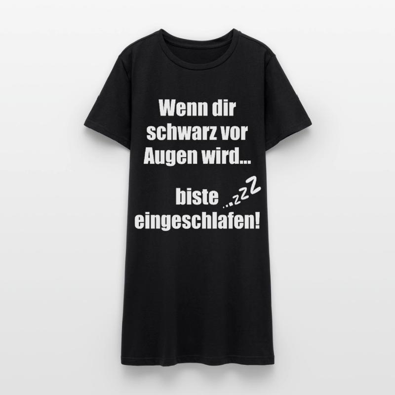Wenn dir schwarz vor Augen wird biste eingeschlafe Frauen T-Shirt-Kleid