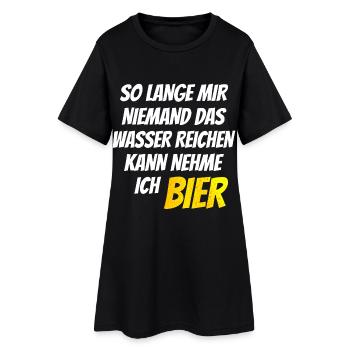 So lange mir niemand das Wasser reichen kann Bier - Frauen T-Shirt-Kleid - Schwarz - Vorne