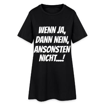 Wenn Ja Dann Nein Ansonsten Nicht Lustiger Spruch - Frauen T-Shirt-Kleid - Schwarz - Vorne