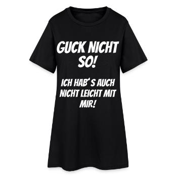 Guck nicht so Ich habs auch nicht leicht mit mir - Frauen T-Shirt-Kleid - Schwarz - Vorne