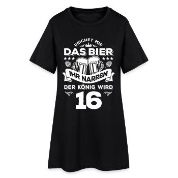 Reicht mir das Bier ihr Narren - 16. Geburtstag - Frauen T-Shirt-Kleid - Schwarz - Vorne