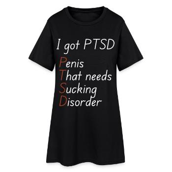 I got ptsd - Women’s T-Shirt Dress - black - Front