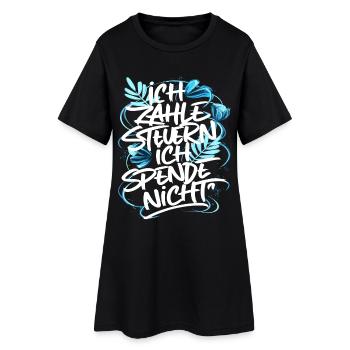 Ich zahle Steuern! ich spende nicht - Frauen T-Shirt-Kleid - Schwarz - Vorne