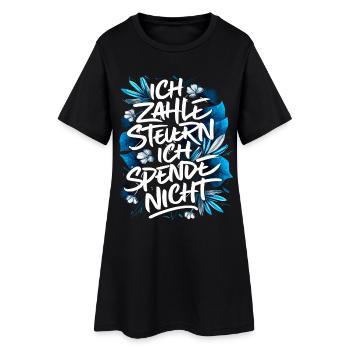 Ich zahle Steuern! ich spende nicht - Typografie - Frauen T-Shirt-Kleid - Schwarz - Vorne