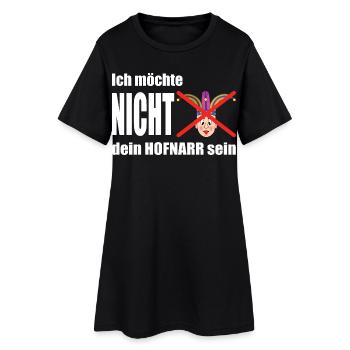 Ich möchte nicht dein Hofnarr sein - Frauen T-Shirt-Kleid - Schwarz - Vorne