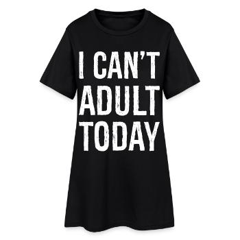 Ich kann heute nicht erwachsen werden - Frauen T-Shirt-Kleid - Schwarz - Vorne