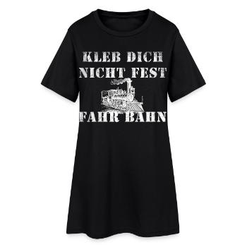 Kleb dich nicht fest fahr Bahn , Eisenbahn Lok - Frauen T-Shirt-Kleid - Schwarz - Vorne
