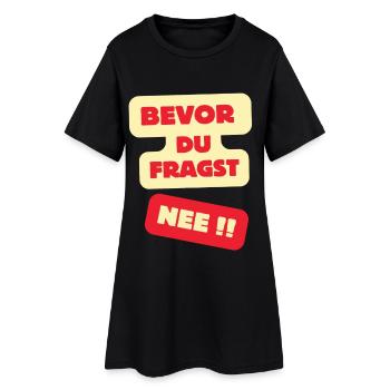 Bevor Du Fragst Nee Design - Frauen T-Shirt-Kleid - Schwarz - Vorne