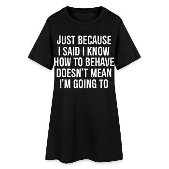 juste parce que j’ai dit que je savais comment me comporter - Robe T-shirt Femme - noir - Devant