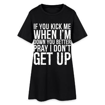 Si tu me donnes un coup de pied quand je suis à terre - Robe T-shirt Femme - noir - Devant