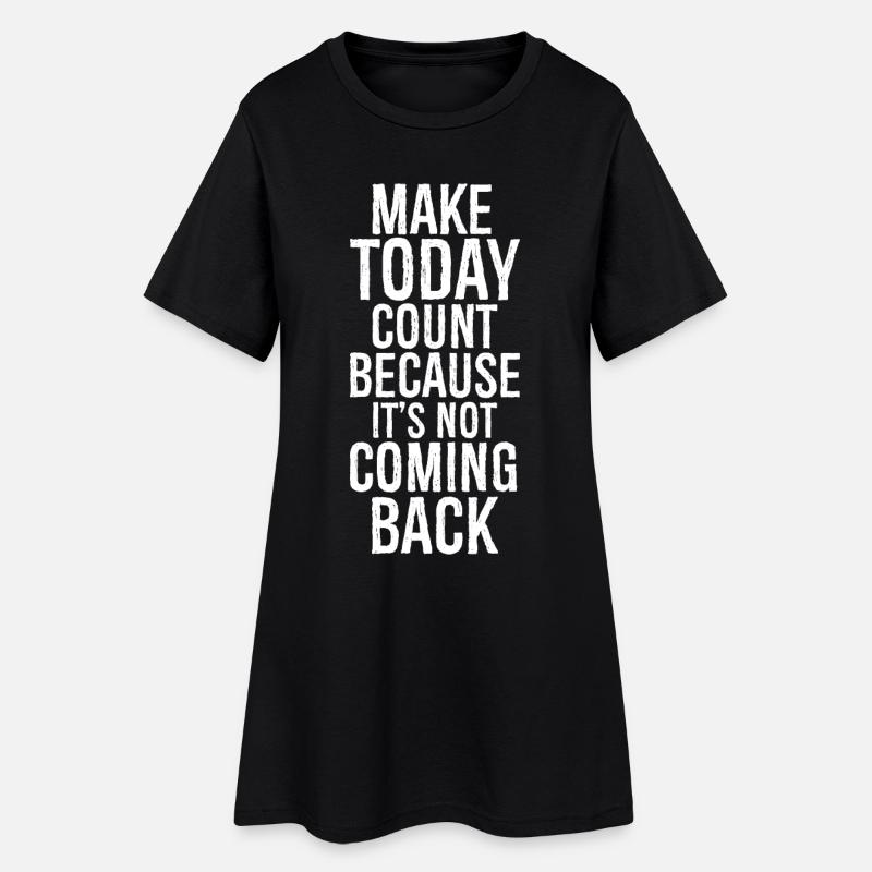 Faites en sorte qu’aujourd’hui compte parce qu’il ne reviendra pas - Robe T-shirt Femme - noir