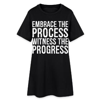 embrace the process witness the progress - Women’s T-Shirt Dress - black - Front