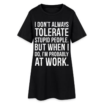 Ich toleriere dumme Menschen nicht immer - Frauen T-Shirt-Kleid - Schwarz - Vorne