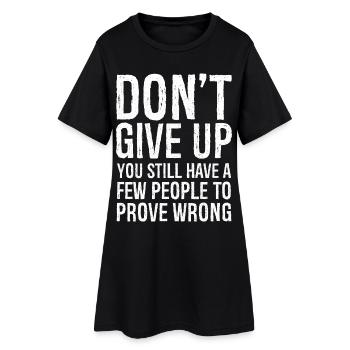 don't give up you still have a few people - Women’s T-Shirt Dress - black - Front